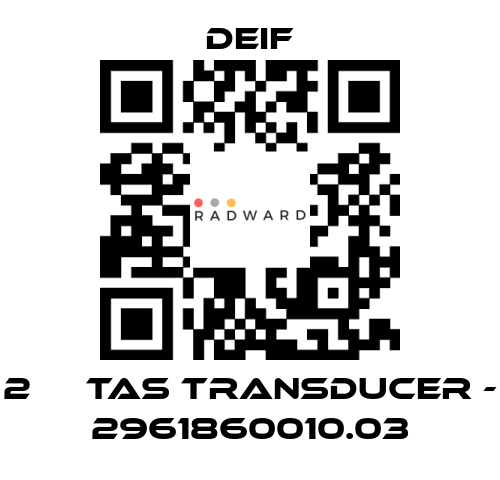 Deif-2 	  TAS TRANSDUCER - 2961860010.03 price
